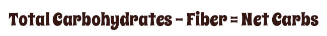 Net Carbs equals total carbohydrates minus fiber