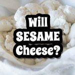 Will Sesame Cheese?